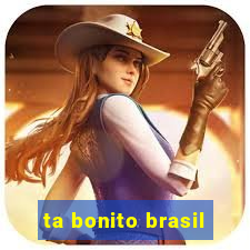 ta bonito brasil